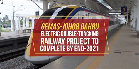 Sep 2020 tren shuttle ekspres perkembangan plbe di daerah kluang. Gemas-Johor Bahru Electric Double-Tracking Railway Project ...