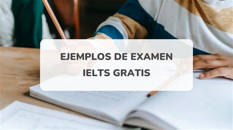 Modelos Y Ejemplos Examen Ielts Gratis Listening Speaking Writing