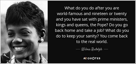 Wilma Rudolph Quote What Do You Do After You Are World Famous And