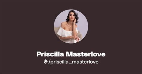 Priscilla Masterlove Linktree