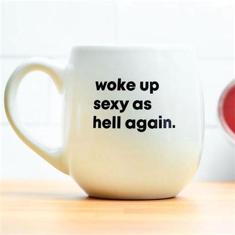 Woke Up Sexy As Hell Again Coffee Mug The Blue House