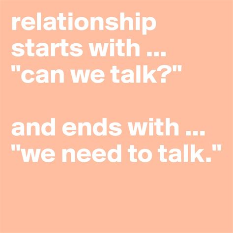 Relationship Starts With Can We Talk And Ends With We Need