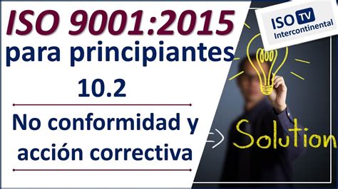 Norma Iso 9001 Versión 2015 102 No Conformidad Y Acción Correctiva
