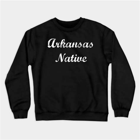 Arkansas Native Arkansas Crewneck Sweatshirt Teepublic
