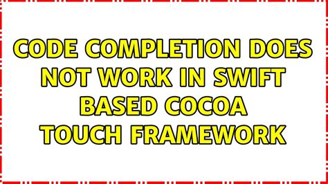 Code Completion Does Not Work In Swift Based Cocoa Touch Framework