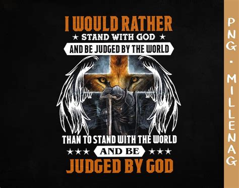 I Would Rather Stand With God And Be Judged By The World Png Etsy