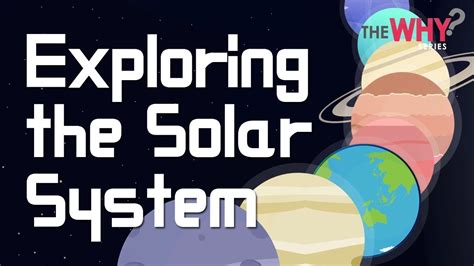 Why Series Earth Science Episode 10 Exploring The Solar System