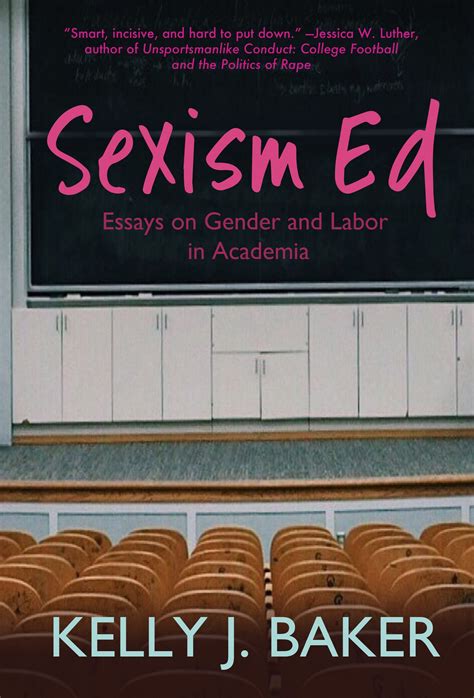 Sexism Ed Essays On Gender And Labor In Academia Sexism Essay Gender