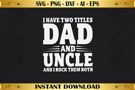 I Have Two Titles Dad And Uncle Graphic By Abhamidakon · Creative Fabrica