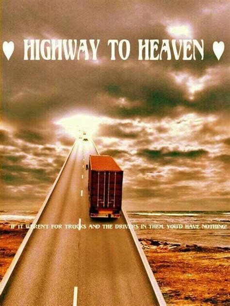 Highway To Heaven Trucker Quotes Truck Driver Truck Driver Quotes