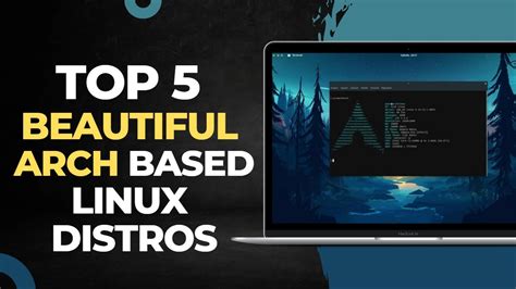 Top 5 Beautiful Arch Linux Distros In 2023 Youtube