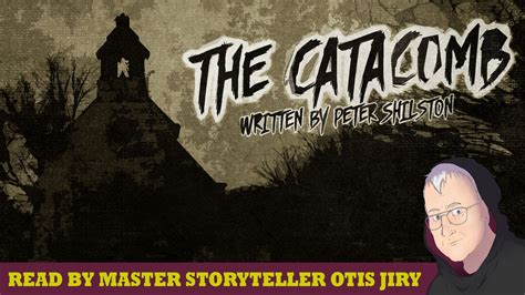 The Catacomb By Peter Shilton Horror Storytime With Otis Jiry Youtube