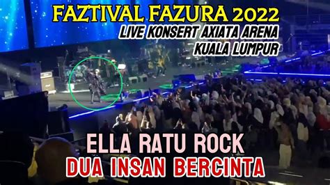 Ella Ratu Rock Malaysia Dua Insan Bercinta Live Faztival Fazura Di Axiata Arena