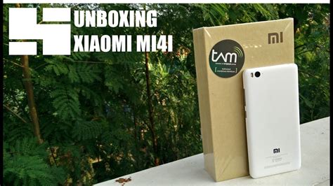 Unboxing Xiaomi Mi4i Indonesia Youtube