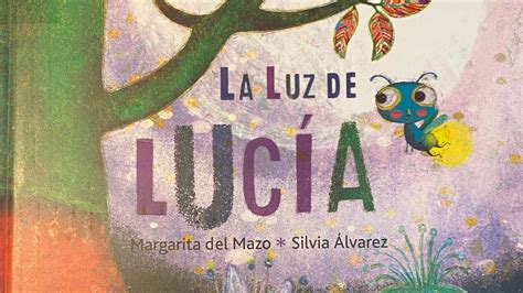 La Luz De Lucia Por Margarita Del Mazo Y Silvia Alvarez 🦟 Youtube