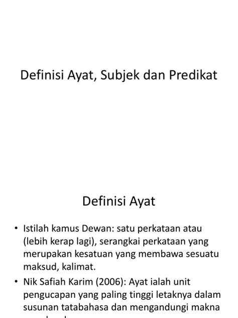 Sementara objek adalah suatu benda yang dilibatkan dalam suatu aktivitas. Definisi Ayat, Subjek Dan Predikat
