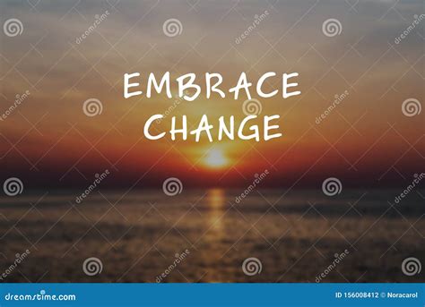 Life Inspirational Quote - Embrace Change Stock Photo - Image of