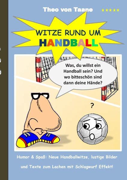 Check out our top handball jokes. Witze rund um Handball von Theo von Taane - Buch - buecher.de
