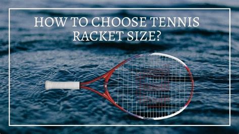 How To Choose Tennis Racket Size