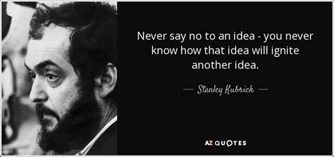Top 25 Quotes By Stanley Kubrick Of 118 A Z Quotes