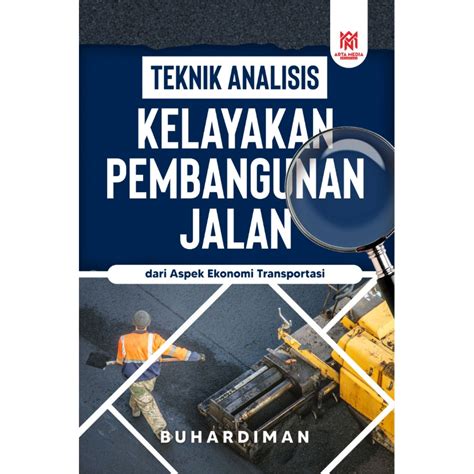 Teknik Analisis Kelayakan Pembangunan Jalan dari Aspek Ekonomi