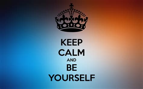 Keep Calm And Be Urself My Cup Of Chai