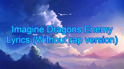 Imagine Dragons Enemy Lyrics Without Rap Version Youtube