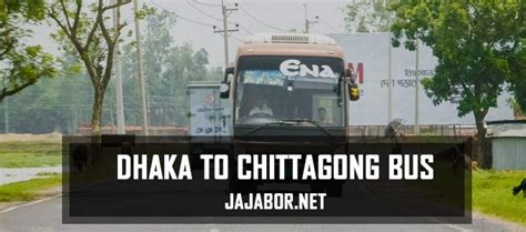 Dhaka To Chittagong Bus Ticket Price And Contact No 2021 Jajabor