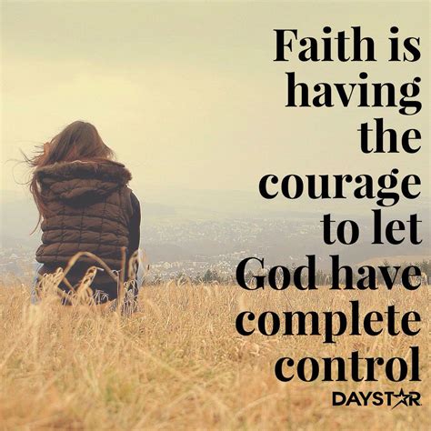 Faith Is Having The Courage To Let God Have Complete Control Daystar