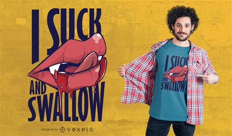 Suck And Swallow T Shirt Design Vector Download