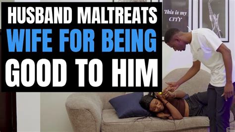 Husband Maltreats Wife For Being Good Moci Studios Youtube