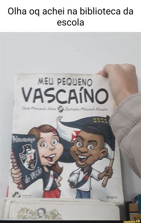 Olha Oq Achei Na Biblioteca Da Escola Meu Pequeno Vascaino Ifunny Brazil