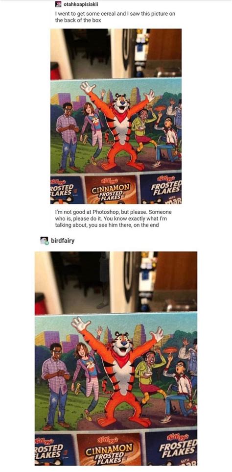 I Saw Him On The Cereal Box And Reposted This But When I Read Over It