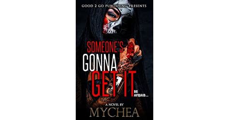 someone s gonna get it by mychea