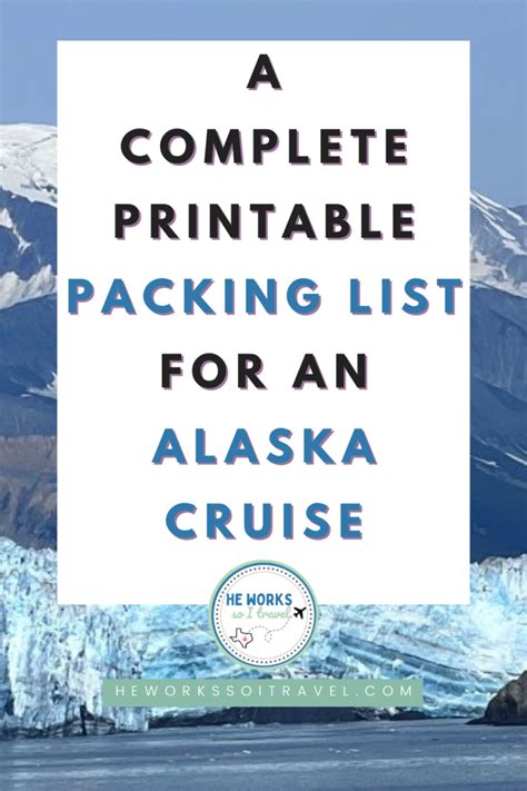 A Complete Printable Packing List For An Alaska Cruise He Works So I