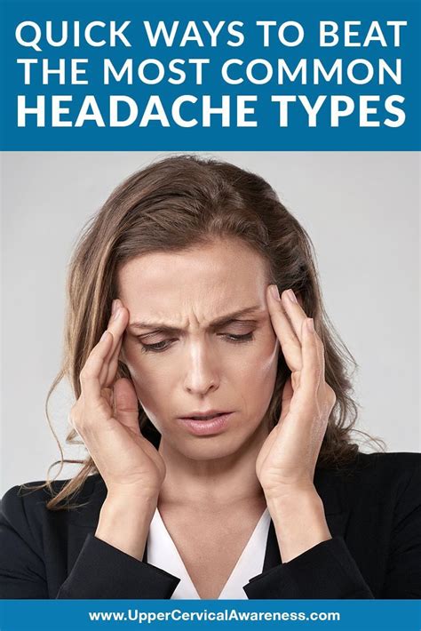 Quick Ways To Beat The Most Common Headache Types Upper Cervical