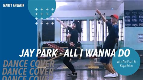 Jay Park All I Wanna Do Dance Cover 1m Choreography Ft Pearl And Brian Youtube
