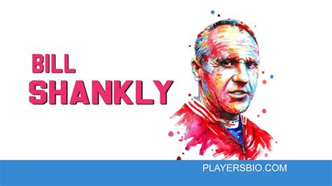 31 Bill Shankly Quotes you should know - Players Bio
