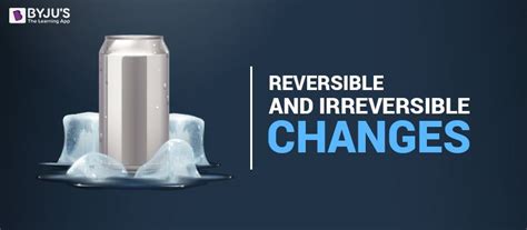Reversible And Irreversible Changes Key Differences With Examples