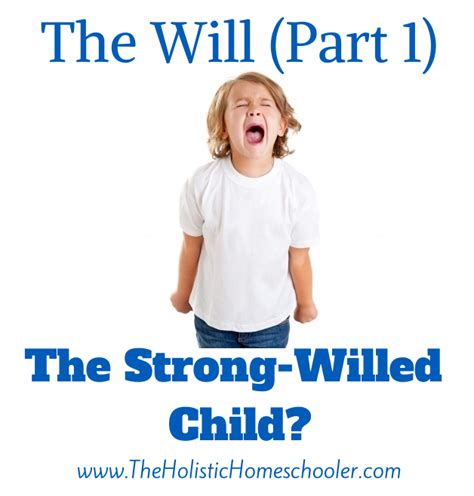 The Will (Part 1): The Strong-Willed Child? | The Heart of ...