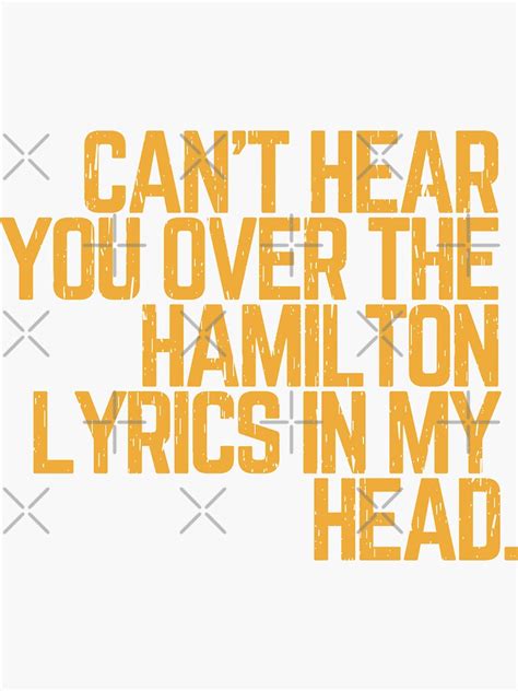 Cant Hear You Over The Hamilton Lyrics In My Head Sticker By Relee2