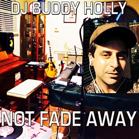 Jp Not Fade Away Dj Buddy Holly デジタルミュージック