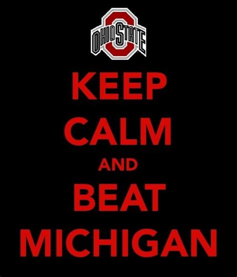 Keep Calm And Beat Michigan Ready To Be At This Game 2014 Ohio State