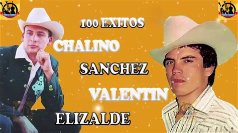 100 Exitos De Chalino Sanchez Y Valentin Elizalde 2021 Youtube