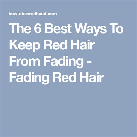 The 6 Best Ways To Keep Red Hair From Fading Fading Red Hair Red