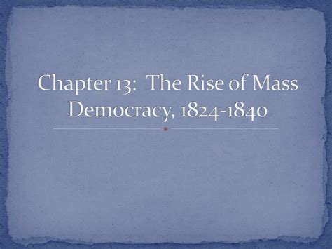 Ppt Chapter 13 The Rise Of Mass Democracy 1824 1840 Powerpoint