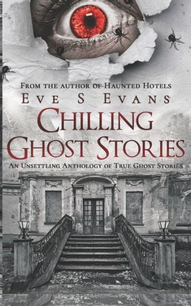 Chilling Ghost Stories An Unsettling Anthology Of True Ghost Stories