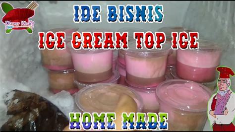 Ide Bisnis Cara Membuat Ice Cream Top Ice Rumahan Home Made Youtube