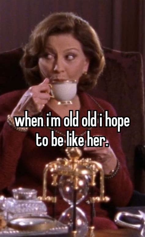 A Woman Drinking From A Cup With The Caption When Im Old I Hope To Be Like Her