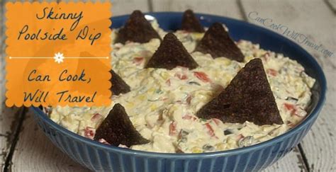 Perfect for the pool or potlucks! Skinny Poolside Dip - Can Cook, Will Travel